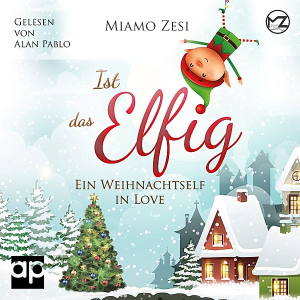 Ist das Elfig! Ein Weihnachtself in Love, Miamo Zesi