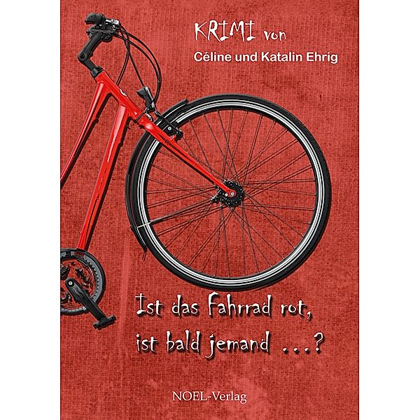 Ist das Fahrrad rot, ist bald jemand...? / Jugendroman Bd.1, Katalin Ehrig