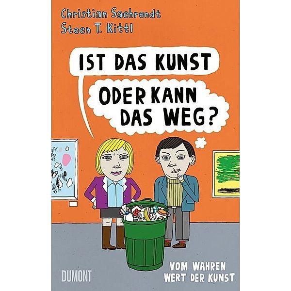 Ist das Kunst oder kann das weg?, Christian Saehrendt, Steen T. Kittl