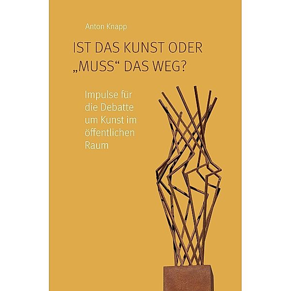 Ist das Kunst oder muss das weg? / dold.verlag, Anton Knapp