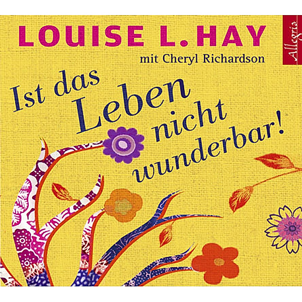 Ist das Leben nicht wunderbar!,3 Audio-CD, Louise Hay, Cheryl Richardson