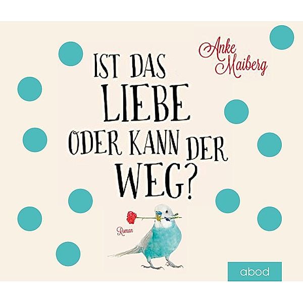 Ist das Liebe oder kann der weg?,6 Audio-CDs, Anke Maiberg