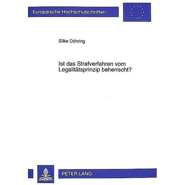 Ist das Strafverfahren vom Legalitätsprinzip beherrscht?, Silke Döhring