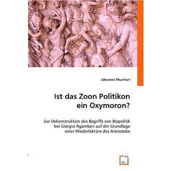 Ist das Zoon Politikon ein Oxymoron?, Johannes Thumfart