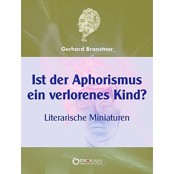 Ist der Aphorismus ein verlorenes Kind?, Gerhard Branstner