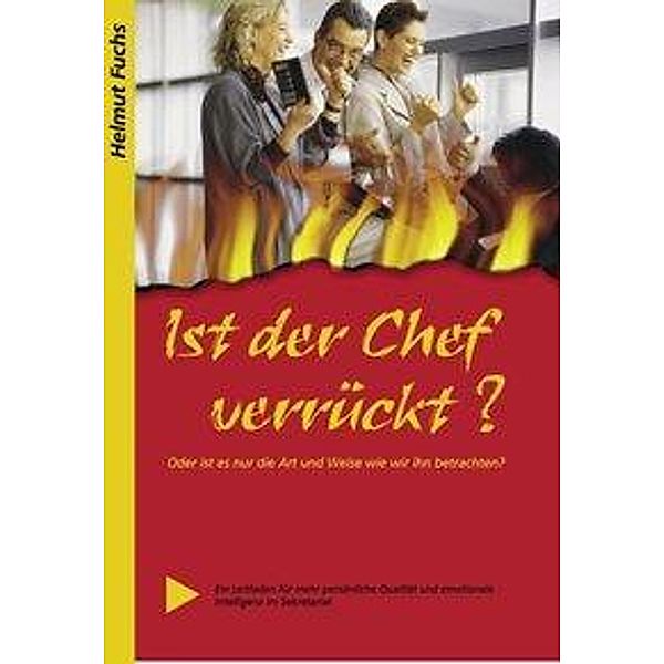 Ist der Chef verrückt?, Helmut Fuchs