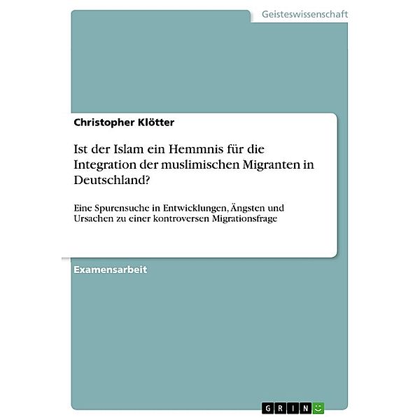 Ist der Islam ein Hemmnis für die Integration der muslimischen Migranten in Deutschland?, Christopher Klötter