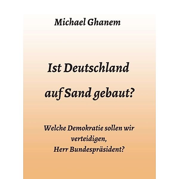Ist Deutschland auf Sand gebaut?, Michael Ghanem