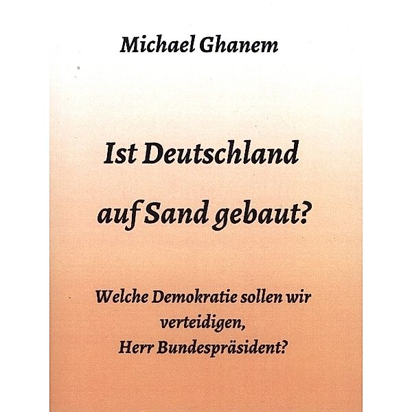 Ist Deutschland auf Sand gebaut?, Michael Ghanem