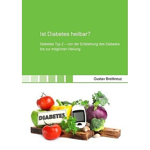 Ist Diabetes heilbar?, Gustav Breitkreuz