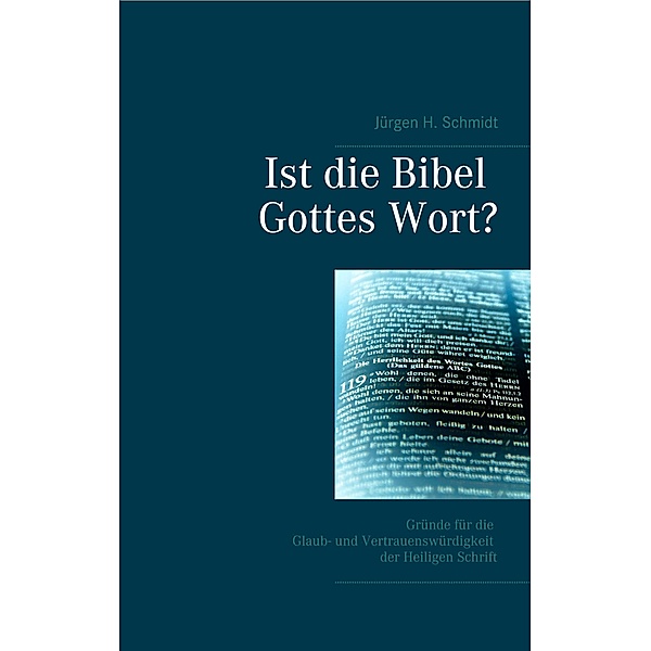 Ist die Bibel Gottes Wort?, Jürgen H. Schmidt