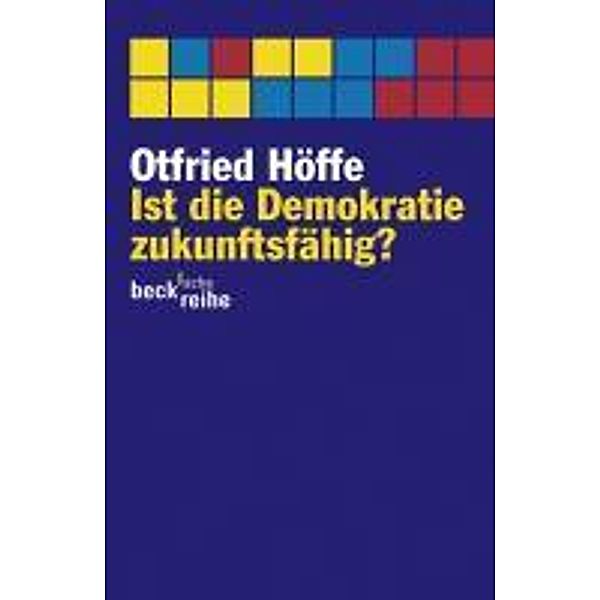 Ist die Demokratie zukunftsfähig? / Beck'sche Reihe Bd.1911, Otfried Höffe