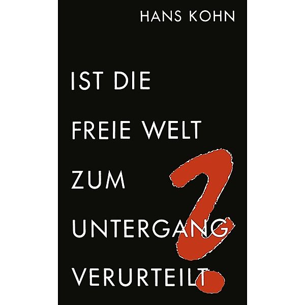 Ist die freie Welt zum Untergang verurteilt?, Hans Kohn
