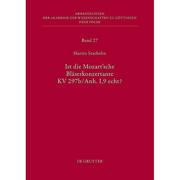 Ist die sogenannte Mozartsche Bläserkonzertante KV 297b/Anh. I,9 echt? / Abhandlungen der Akademie der Wissenschaften zu Göttingen. Neue Folge Bd.27, Martin Staehelin