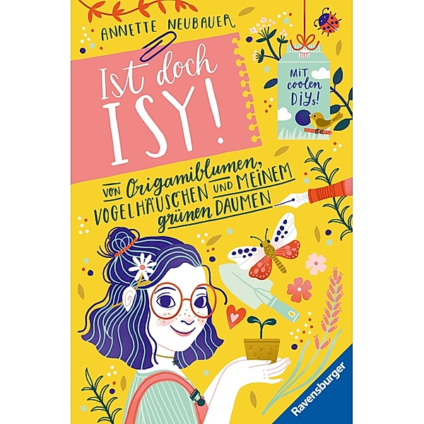 Ist doch Isy!, Band 3 (Wunderschön gestaltetes Kinderbuch mit einer spannenden Geschichte und vielen DIY-Anleitungen), Annette Neubauer