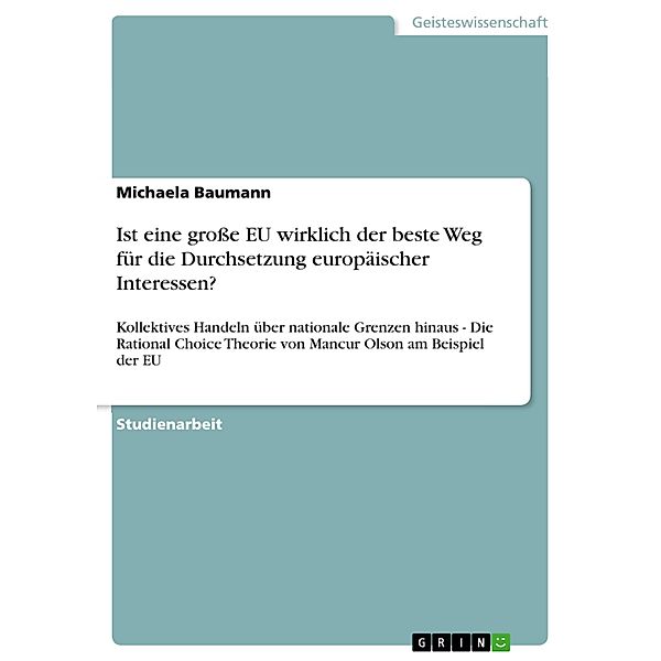 Ist eine große EU wirklich der beste Weg für die Durchsetzung europäischer Interessen?, Michaela Baumann