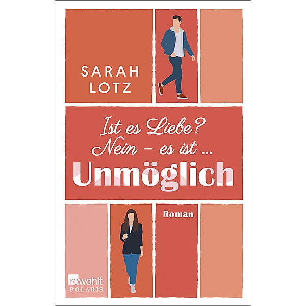 Ist es Liebe? Nein - es ist ... Unmöglich, Sarah Lotz