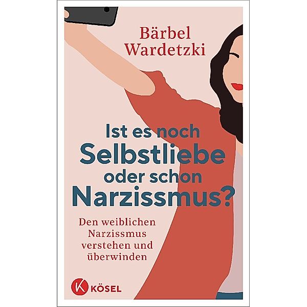 Ist es noch Selbstliebe oder schon Narzissmus?, Bärbel Wardetzki