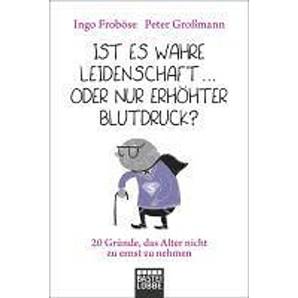 Ist es wahre Leidenschaft ... oder nur erhöhter Blutdruck? / Lübbe Sachbuch, Peter Grossmann, Ingo Froböse