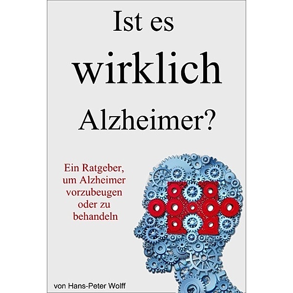 Ist es wirklich Alzheimer?, Hans Peter Wolff