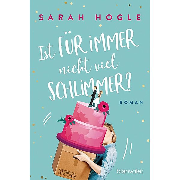 Ist für immer nicht viel schlimmer?, Sarah Hogle