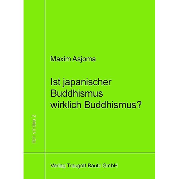 Ist japanischer Buddhismus wirklich Buddhismus? / libri virides Bd.2, Maxim Asjoma