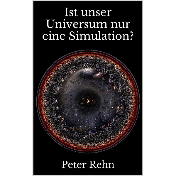 Ist unser Universum nur eine Simulation?, Peter Rehn