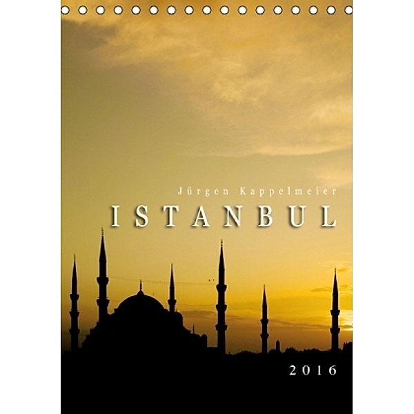 Istanbul 2016 (Tischkalender 2016 DIN A5 hoch), Jürgen Kappelmeier