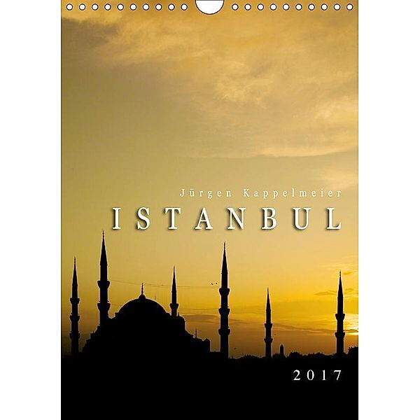 Istanbul 2017 (Wandkalender 2017 DIN A4 hoch), Jürgen Kappelmeier