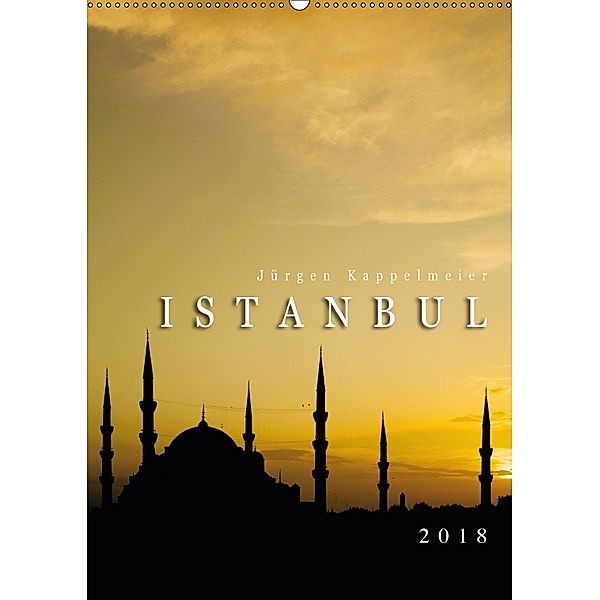 Istanbul 2018 (Wandkalender 2018 DIN A2 hoch) Dieser erfolgreiche Kalender wurde dieses Jahr mit gleichen Bildern und ak, Jürgen Kappelmeier