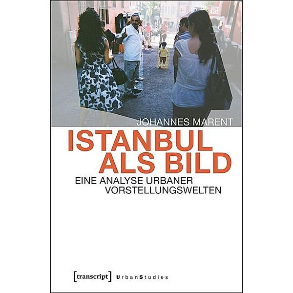 Istanbul als Bild / Urban Studies, Johannes Marent