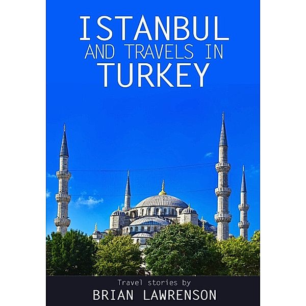 Istanbul and Travels in Turkey, Brian Lawrenson