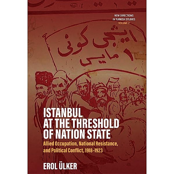 Istanbul at the Threshold of Nation State / New Directions in Turkish Studies Bd.2, Erol Ulker