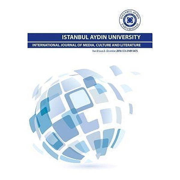 ISTANBUL AYDIN UNIVERSITY INTERNATIONAL JOURNAL OF MEDIA, CULTURE AND LITERATURE / Year 2 Issue 2 Bd.2016