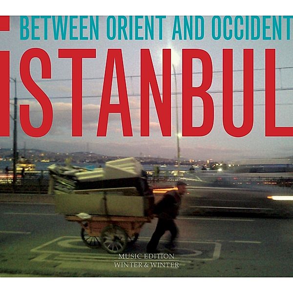 Istanbul-Between Orient And Occident, Muammer Ketencoglu, Serkan Mesut Halili