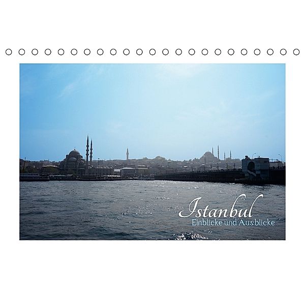 ISTANBUL - Einblicke und Ausblicke (Tischkalender 2018 DIN A5 quer), SB Informationsdesign