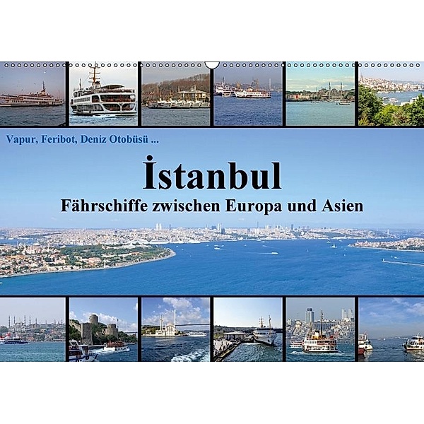 Istanbul: Fährschiffe zwischen Europa und Asien (Wandkalender 2017 DIN A2 quer), Claus Liepke, Dilek Liepke