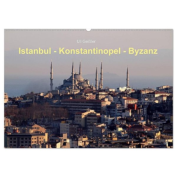 Istanbul - Konstantinopel - Byzanz (Wandkalender 2024 DIN A2 quer), CALVENDO Monatskalender, Uli Geißler