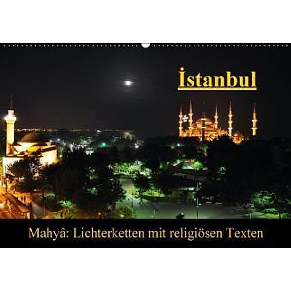 Istanbul - Mahyâ: Lichterketten mit religiösen Texten (Wandkalender 2016 DIN A2 quer), Claus Liepke, Dilek Liepke