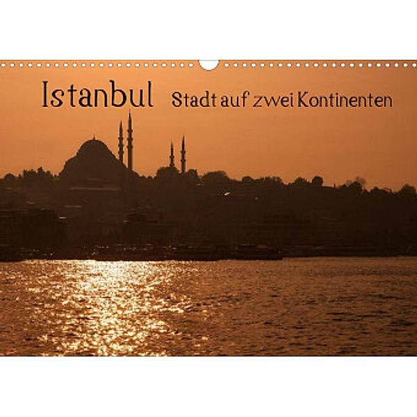 Istanbul - Stadt auf zwei Kontinenten (Wandkalender 2022 DIN A3 quer), Peter Härlein