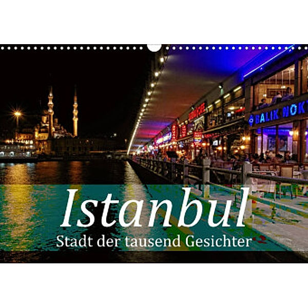 Istanbul - Stadt der tausend Gesichter (Wandkalender 2022 DIN A3 quer), Liselotte Brunner-Klaus