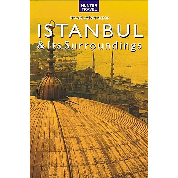 Istanbul & Surroundings Travel Adventures / Hunter Publishing, Samantha Lafferty