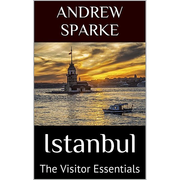 Istanbul: The Visitor Essentials, Andrew Sparke
