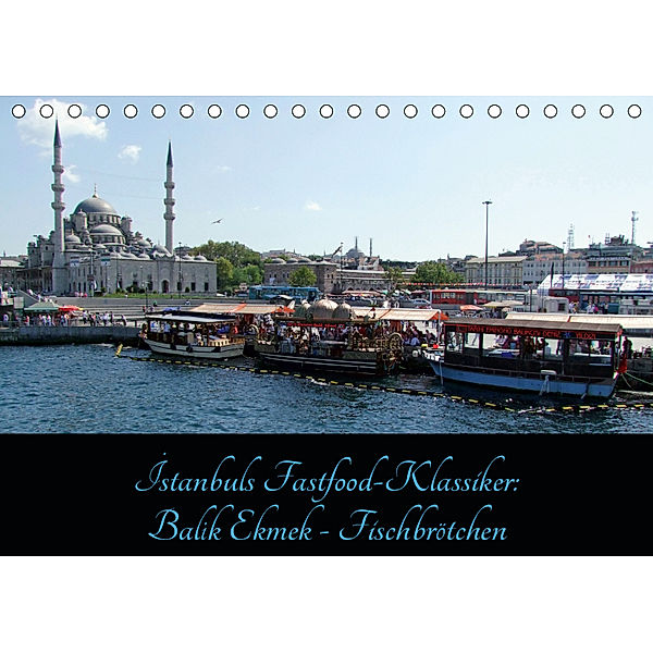 Istanbuls Fastfood-Klassiker: Balik Ekmek - Fischbrötchen (Tischkalender 2019 DIN A5 quer), Claus Liepke
