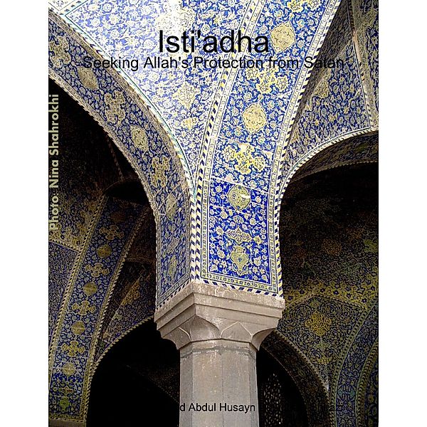 Isti'adha: Seeking Allah's Protection from Satan, Ayatullah Sayyid Abdul Husayn Dastghaib Shirazi