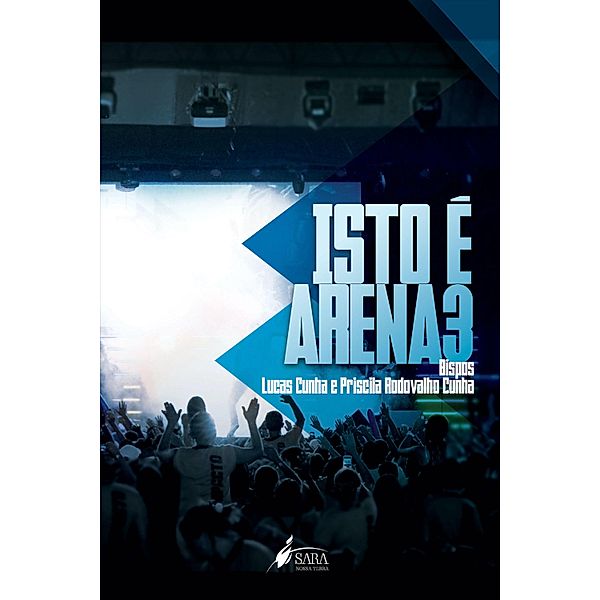 Isto é arena 3 / Isto é arena Bd.3, Lucas Cunha, Priscila Rodovalho Cunha