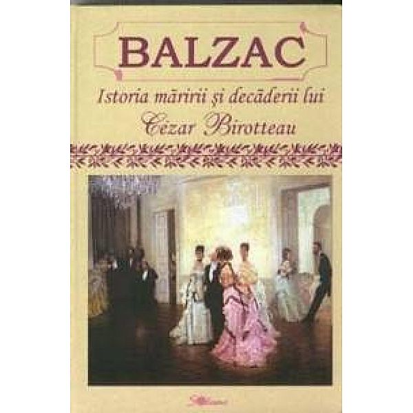Istoria maririi si decaderii lui Cezar Birotteau, Honore de Balzac