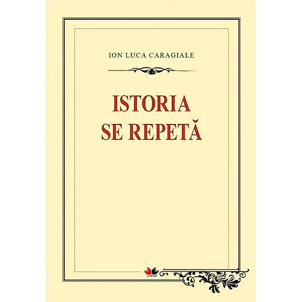 Istoria se repeta / Biblioteca ¿colarului, Ion Luca Caragiale