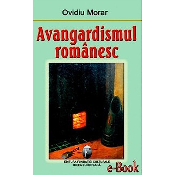 Istorie - Documente: Avangardismul romanesc, Ovidiu Morar