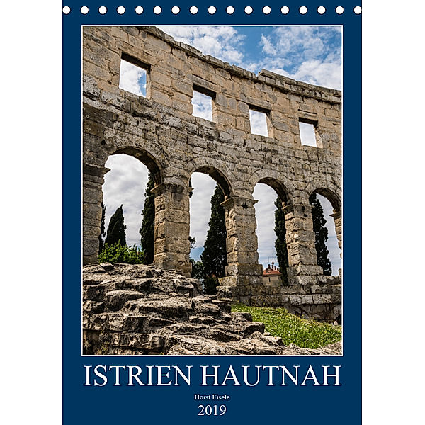 Istrien Hautnah (Tischkalender 2019 DIN A5 hoch), Horst Eisele